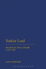 Yorkist Lord : John Howard, Duke of Norfolk, c. 1425 -1485 - eBook