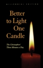 Better to Light One Candle : The Christophers' Three Minutes a Day - eBook