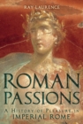 Roman Passions : A History of Pleasure in Imperial Rome - eBook
