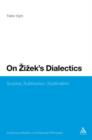 On Zizek's Dialectics : Surplus, Subtraction, Sublimation - eBook