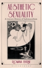 Aesthetic Sexuality : A Literary History of Sadomasochism - eBook