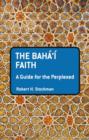 The Baha'i Faith: A Guide For The Perplexed - eBook