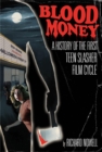 Blood Money : A History of the First Teen Slasher Film Cycle - eBook
