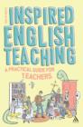 Inspired English Teaching : A Practical Guide for Teachers - eBook