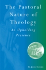 The Pastoral Nature of Theology : An Upholding Presence - eBook