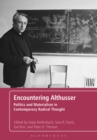 Encountering Althusser : Politics and Materialism in Contemporary Radical Thought - eBook