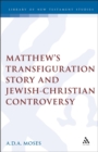 Matthew's Transfiguration Story and Jewish-Christian Controversy - eBook