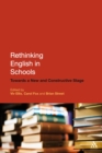 Rethinking English in Schools : Towards a New and Constructive Stage - eBook