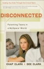 Disconnected : Parenting Teens in a MySpace World - eBook