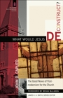 What Would Jesus Deconstruct? (The Church and Postmodern Culture) : The Good News of Postmodernism for the Church - eBook