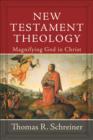 New Testament Theology : Magnifying God in Christ - eBook