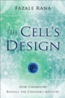 The Cell's Design (Reasons to Believe) : How Chemistry Reveals the Creator's Artistry - eBook