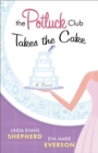 The Potluck Club--Takes the Cake (The Potluck Club Book #3) : A Novel - eBook