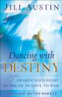 Dancing with Destiny : Awaken Your Heart to Dream, to Love, to War - eBook