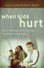When Kids Hurt : Help for Adults Navigating the Adolescent Maze - eBook