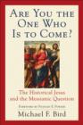 Are You the One Who Is to Come? : The Historical Jesus and the Messianic Question - eBook
