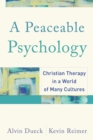 A Peaceable Psychology : Christian Therapy in a World of Many Cultures - eBook