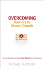 Overcoming Barriers to Church Growth : Proven Strategies for Taking Your Church to the Next Level - eBook