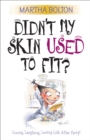 Didn't My Skin Used to Fit? - eBook