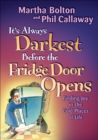 It's Always Darkest Before the Fridge Door Opens : Enjoying the Fruits of Middle Age - eBook