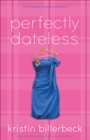 Perfectly Dateless (My Perfectly Misunderstood Life Book #1) : A Universally Misunderstood Novel - eBook