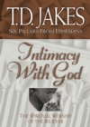 Intimacy with God (Six Pillars From Ephesians Book #3) : The Spiritual Worship of the Believer - eBook