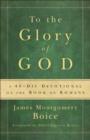 To the Glory of God : A 40-Day Devotional on the Book of Romans - eBook