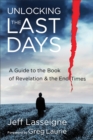 Unlocking the Last Days : A Guide to the Book of Revelation and the End Times - eBook