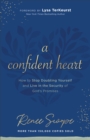 A Confident Heart : Learning to Live in the Power of God's Promises - eBook