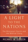 A Light to the Nations : The Missional Church and the Biblical Story - eBook