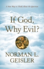 If God, Why Evil? : A New Way to Think about the Question - eBook