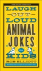 Laugh-Out-Loud Animal Jokes for Kids (Laugh-Out-Loud Jokes for Kids) - eBook