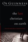 The Last Christian on Earth : Uncover the Enemy's Plot to Undermine the Church - eBook
