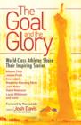 The Goal and the Glory : Christian Athletes Share Their Inspiring Stories - eBook