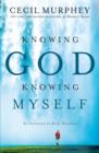 Knowing God, Knowing Myself : An Invitation to Daily Discovery - eBook