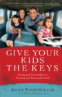 Give Your Kids the Keys : Navigating Your Child to a Personal and Sustainable Faith - eBook