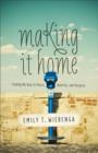 Making It Home : Finding My Way to Peace, Identity, and Purpose - eBook