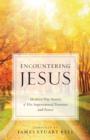 Encountering Jesus : Modern-Day Stories of His Supernatural Presence and Power - eBook