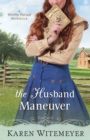 The Husband Maneuver (With This Ring? Collection) : A Worthy Pursuit Novella - eBook