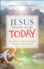 Jesus Talked to Me Today : True Stories of Children's Encounters with Angels, Miracles, and God - eBook