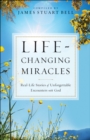 Life-Changing Miracles : Real-Life Stories of Unforgettable Encounters With God - eBook