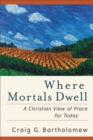 Where Mortals Dwell : A Christian View of Place for Today - eBook