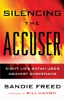 Silencing the Accuser : Eight Lies Satan Uses Against Christians - eBook
