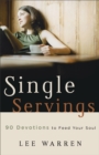 Single Servings : 90 Devotions to Feed Your Soul - eBook