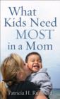What Kids Need Most in a Mom - eBook