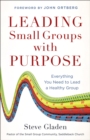 Leading Small Groups with Purpose : Everything You Need to Lead a Healthy Group - eBook