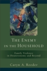 The Enemy in the Household : Family Violence in Deuteronomy and Beyond - eBook
