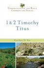 1 & 2 Timothy, Titus (Understanding the Bible Commentary Series) - eBook