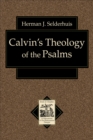 Calvin's Theology of the Psalms (Texts and Studies in Reformation and Post-Reformation Thought) - eBook
