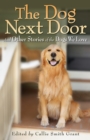 The Dog Next Door : And Other Stories of the Dogs We Love - eBook